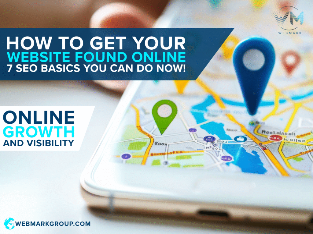 7 Foundational Steps to Help Your Website Get Found Online